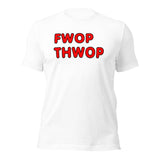 FWOP THWOP Unisex t-shirt