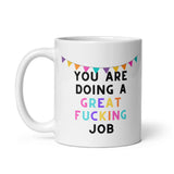 You Are Doing A Great Fucking Job White glossy mug