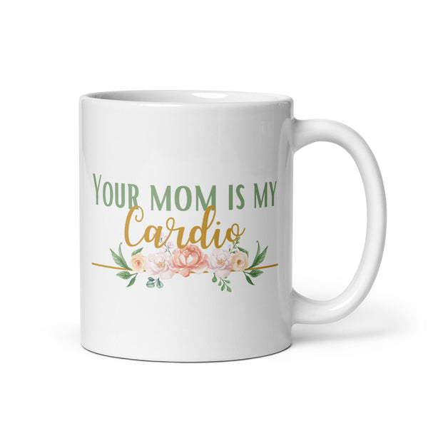 You Mom Is My Cardio White glossy mug