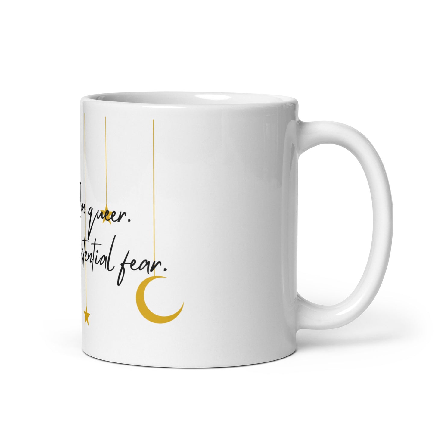 I’m Here I’m Queer I’m Full Of Existential Fear White glossy mug