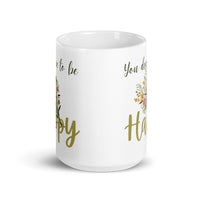 You Deserve To Be Happy White glossy mug