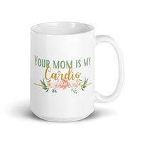 You Mom Is My Cardio White glossy mug