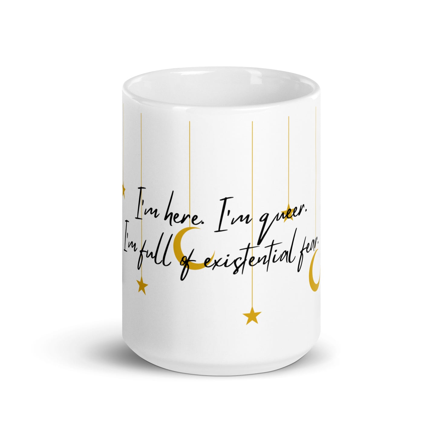 I’m Here I’m Queer I’m Full Of Existential Fear White glossy mug