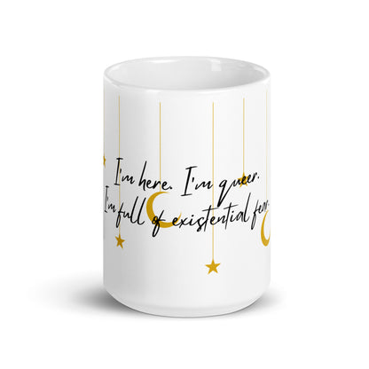 I’m Here I’m Queer I’m Full Of Existential Fear White glossy mug