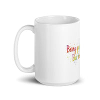 Being gay is not a choice, but being proud is White glossy mug