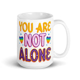 You Are Not Alone White glossy mug