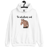 To whatever end Unisex Hoodie