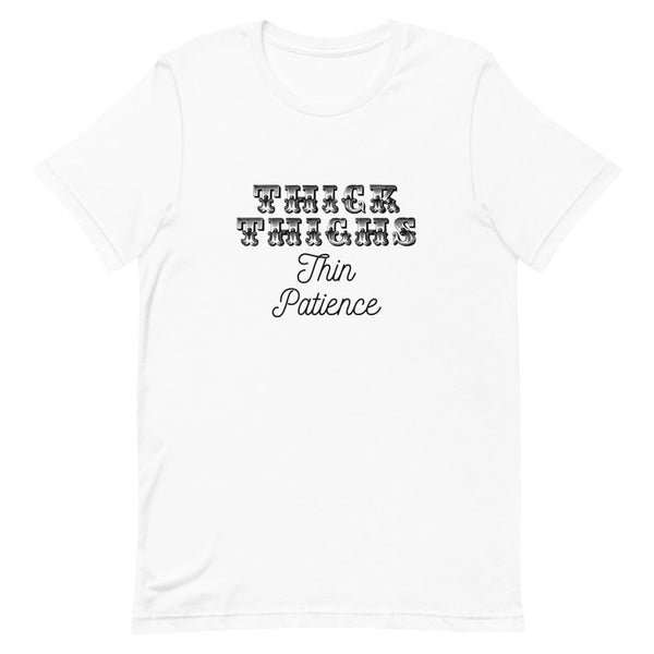 Thick Thighs Thin Patience Short-Sleeve Unisex T-Shirt