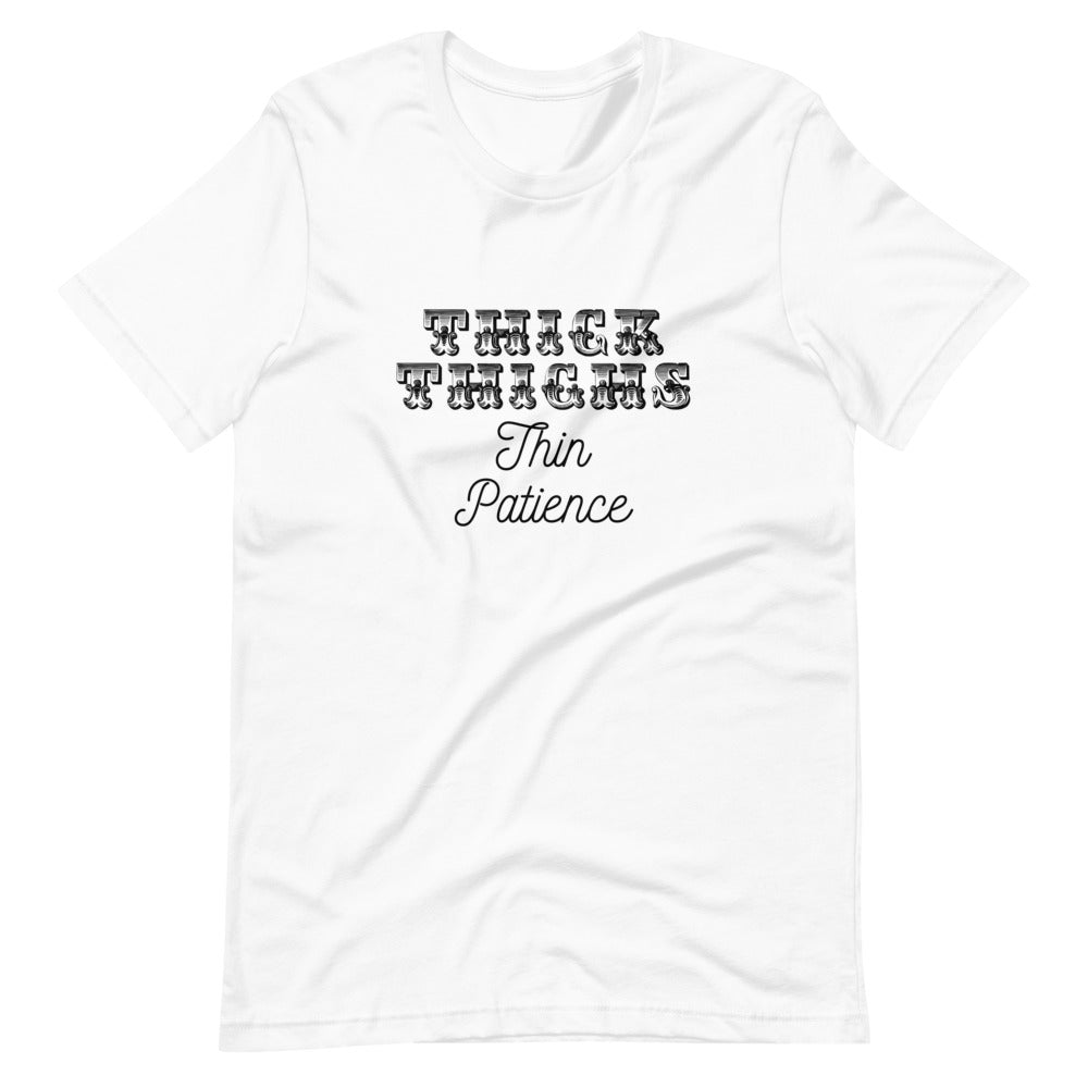 Thick Thighs Thin Patience Short-Sleeve Unisex T-Shirt
