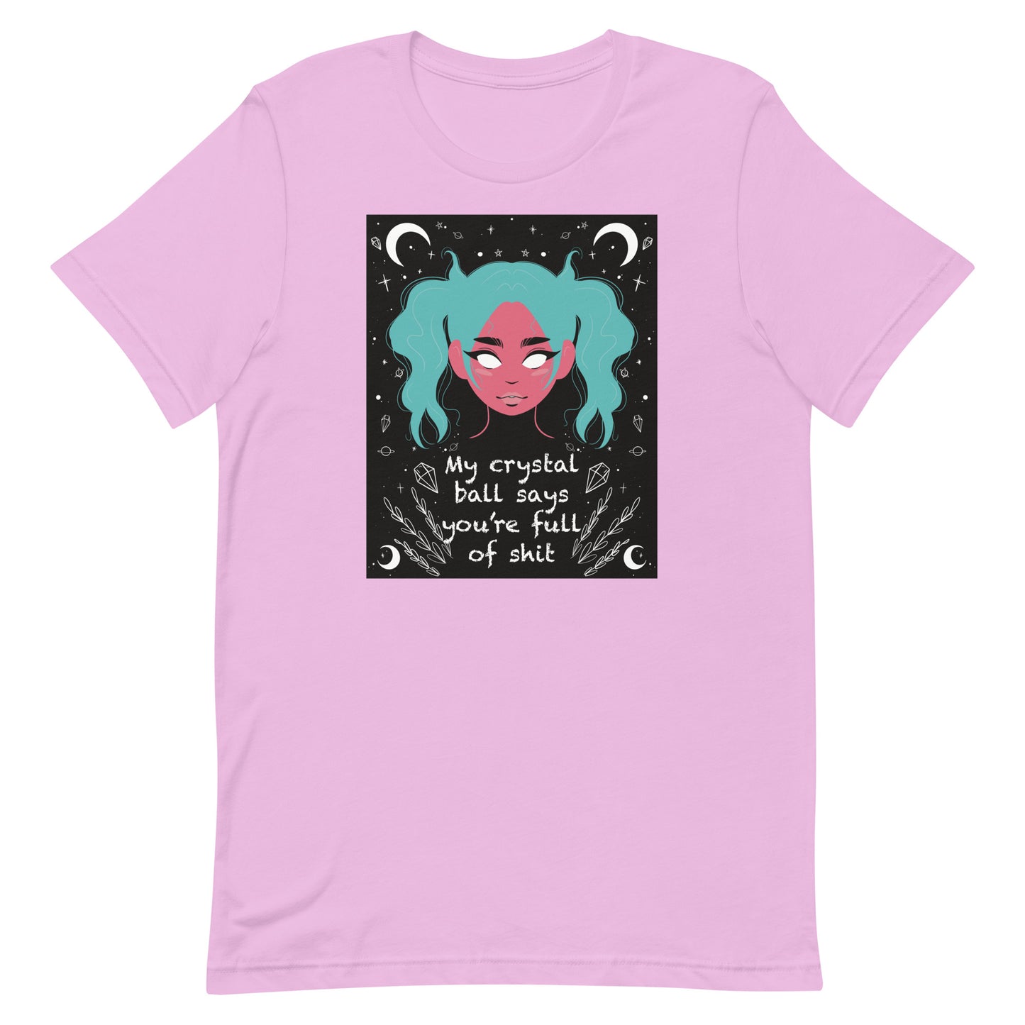 My Crystal Ball Says You’re Full of Shit Unisex t-shirt
