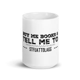 Buy Me Books And Tell Me To STFUATTDLAGG White glossy mug